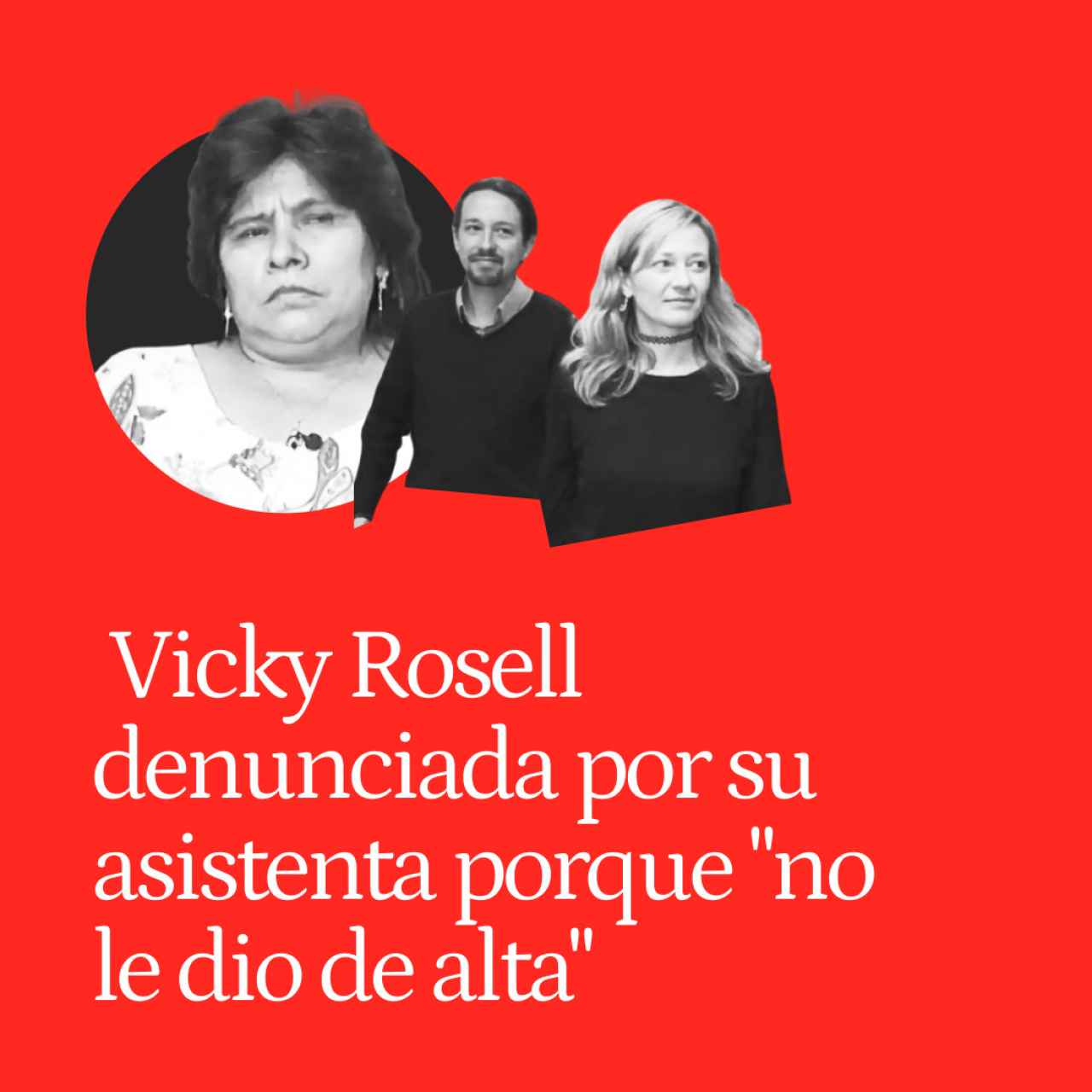 Vicky Rosell, la jueza de Podemos, como Echenique: su asistenta denuncia que "no le dio de alta"