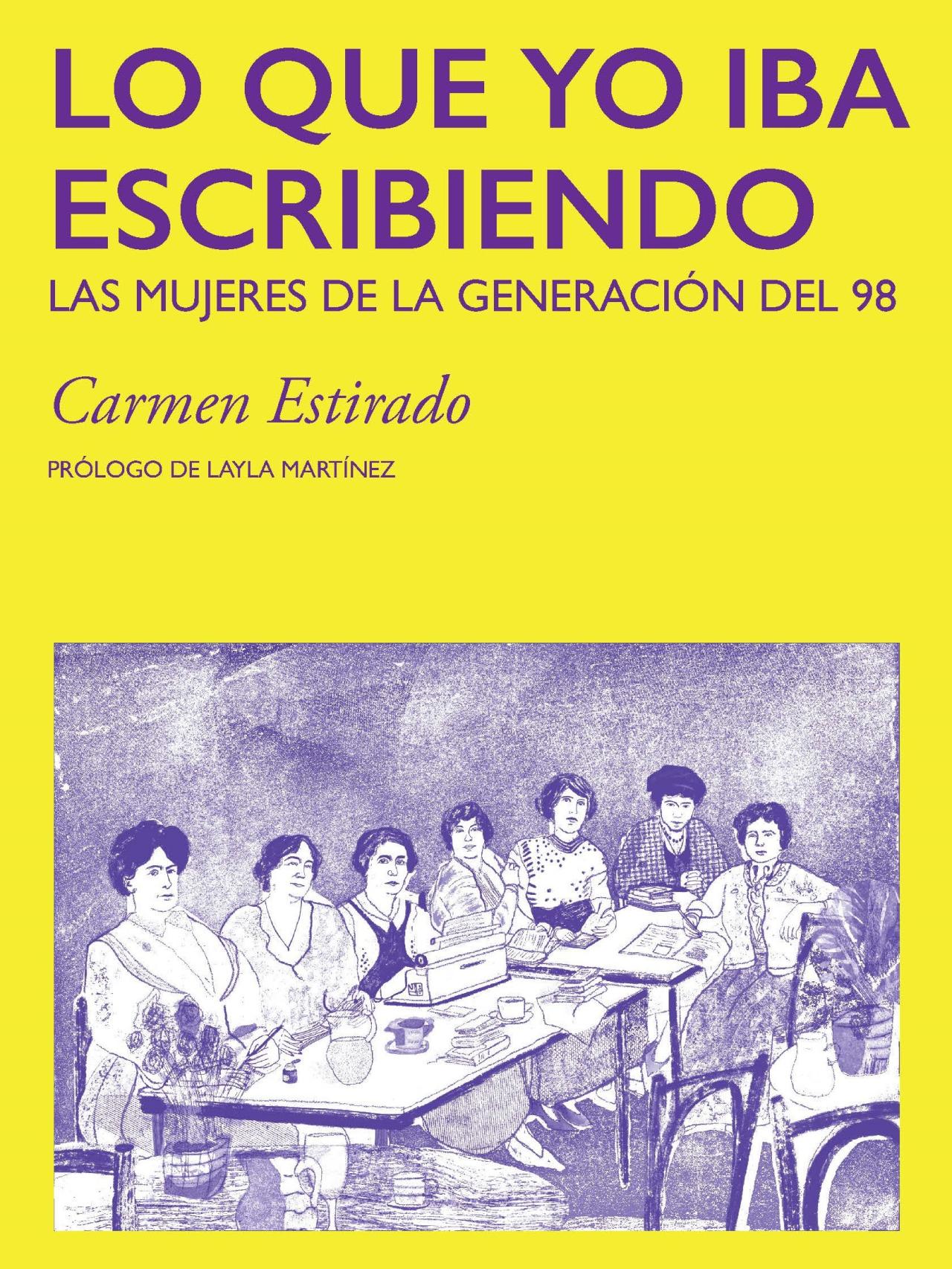 Carmen Estirado Y Las Mujeres De La Generación Del 98 Todas Crearon