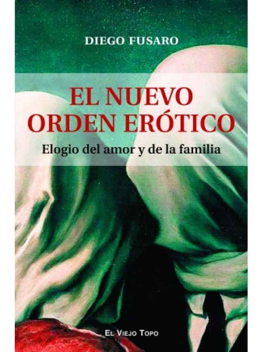 Portada del último libro de Fusaro traducido al español, 'El nuevo orden erótico. Elogio del amor y de la familia'.