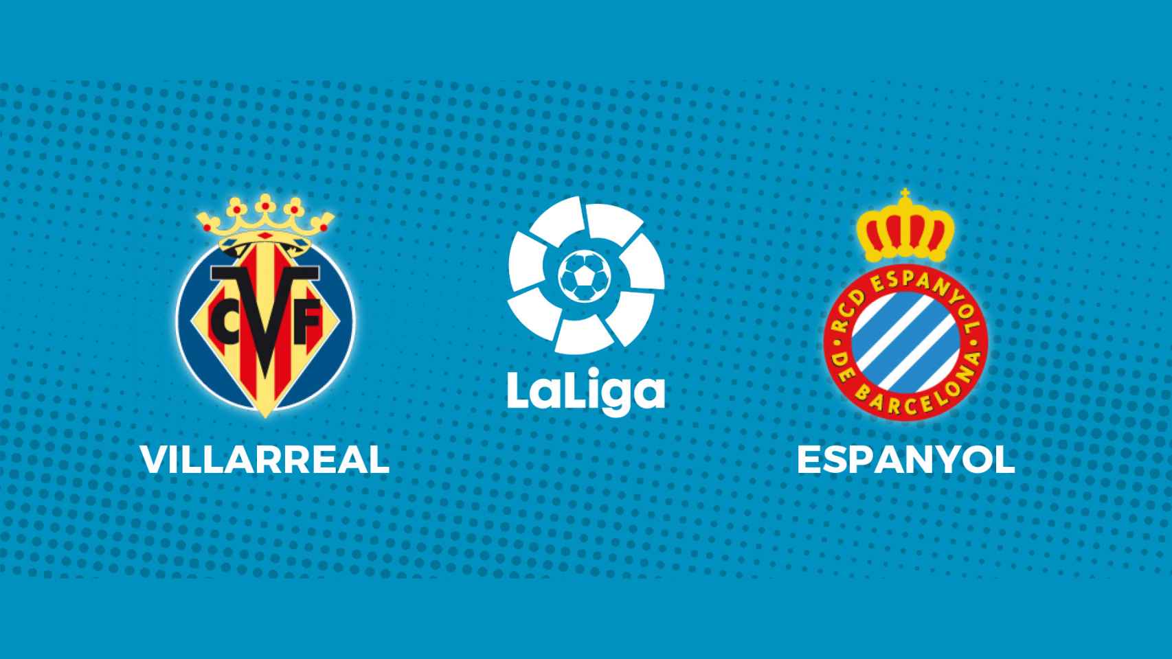 Villarreal - Espanyol, La Liga en directo