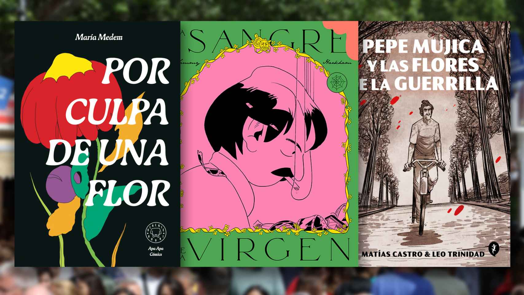 Portadas de 'Por culpa de una flor', 'La sangre de la virgen' y 'Pepe Mujica y las flores de la guerrilla'