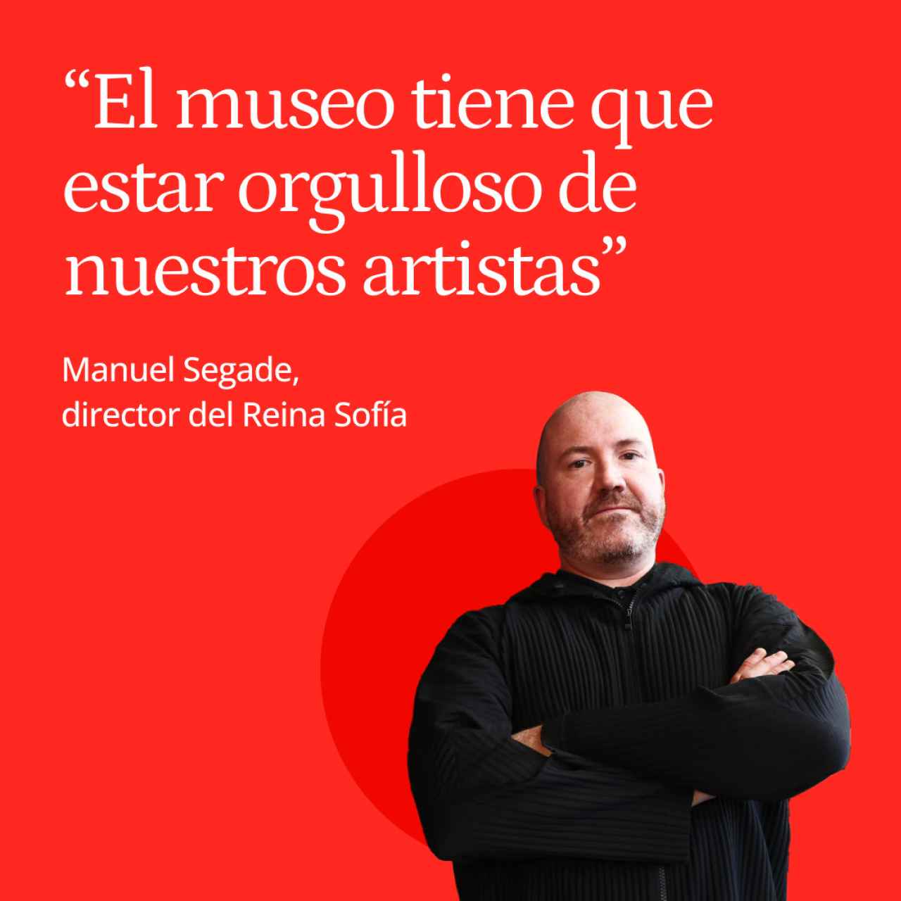 Manuel Segade, director del Reina Sofía: "El museo tiene que estar orgulloso de nuestros artistas"
