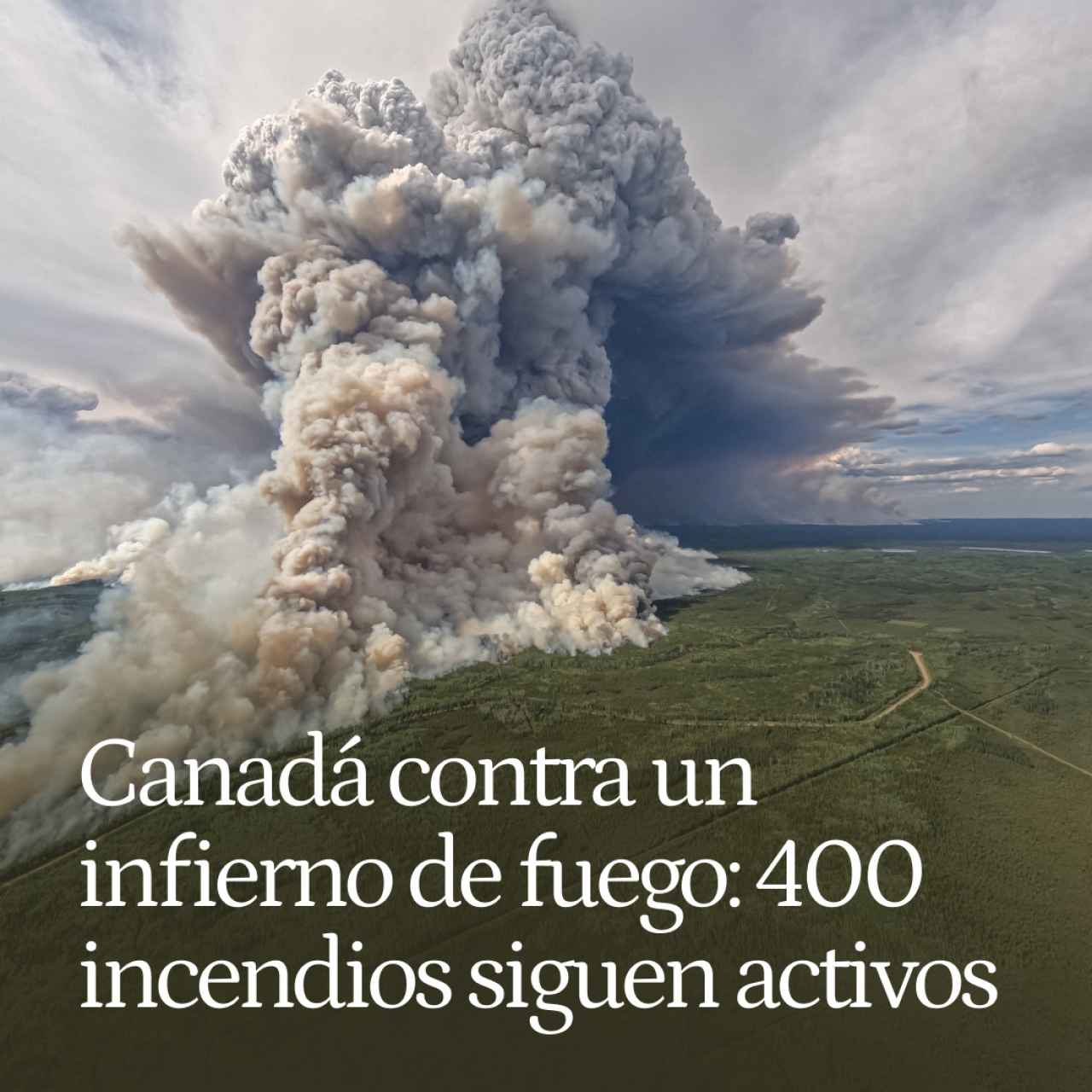 Canadá contra un infierno de fuego: los incendios ya han quemado casi el equivalente a la mitad de Andalucía