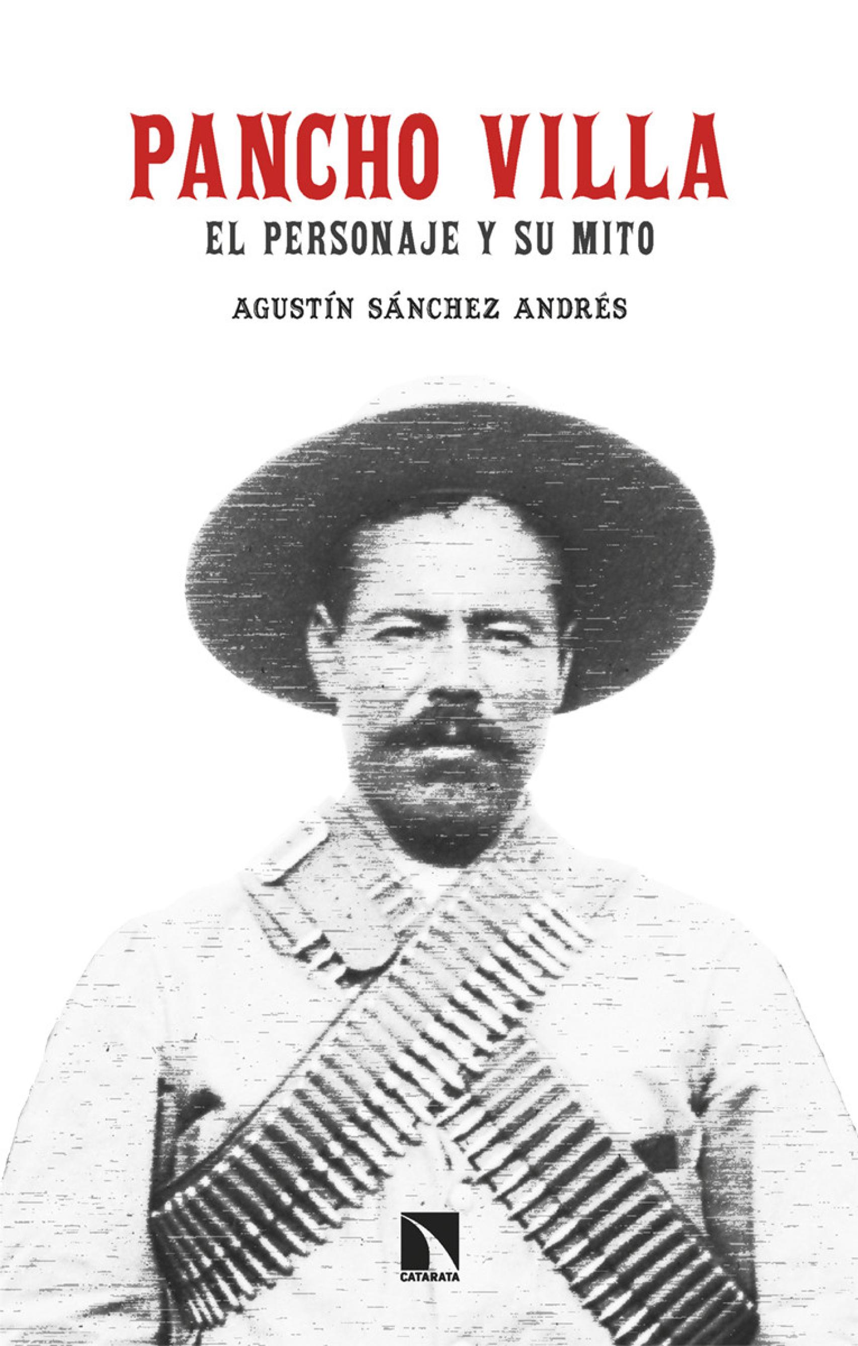 Pancho Villa, luces y sombras el carismático revolucionario era