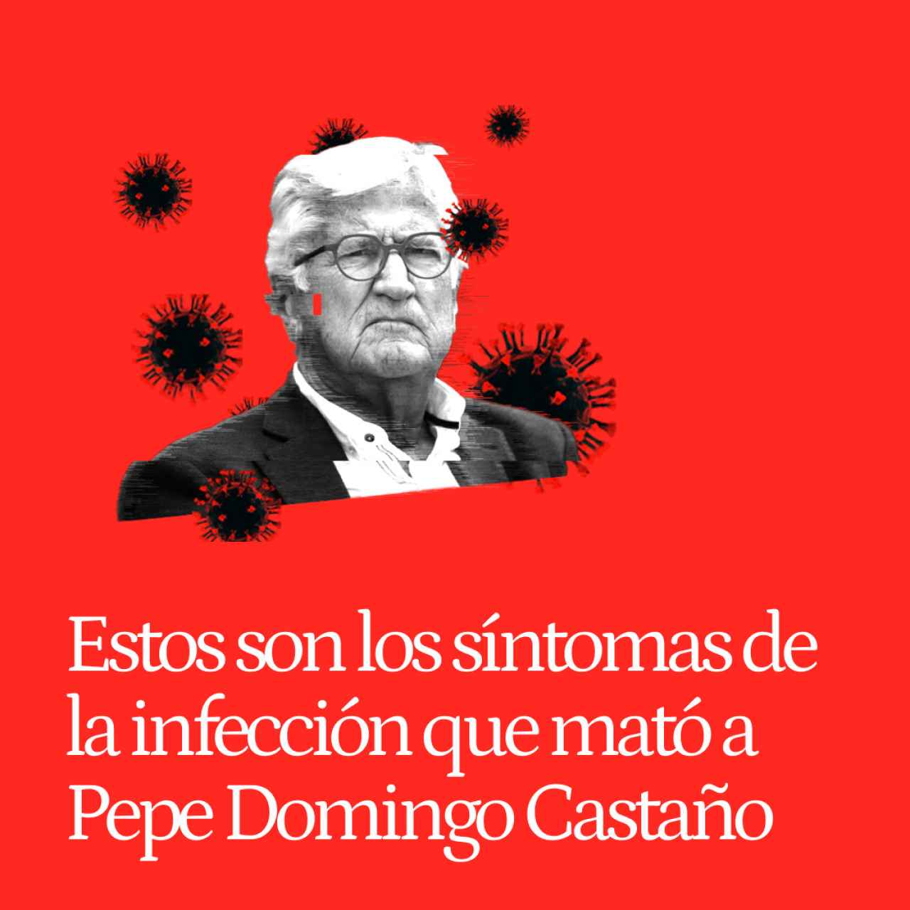 Por qué la infección que mató a Pepe Domingo Castaño es tan letal: estos son los síntomas