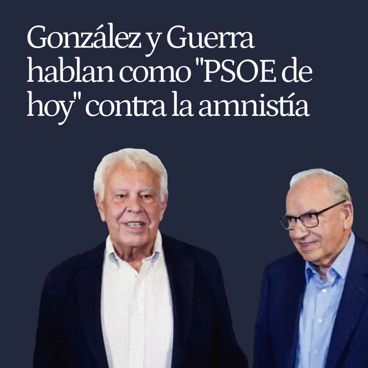 González y Guerra hablan como "PSOE de hoy" contra la amnistía: "No nos pueden chantajear"