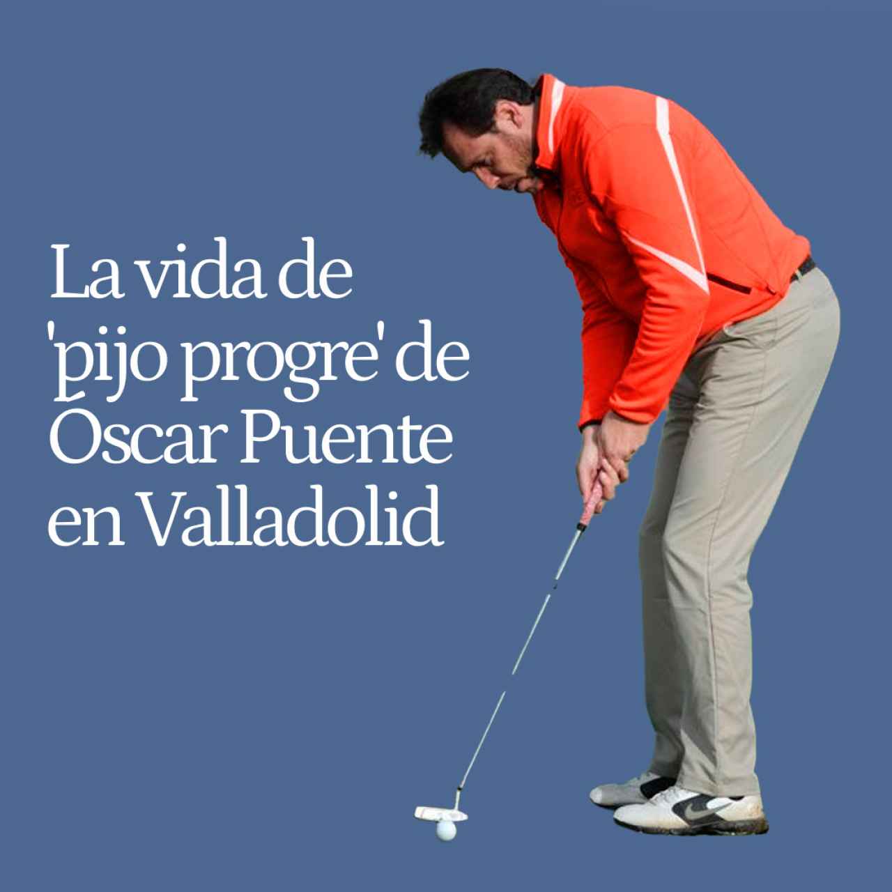 Actor en París, cofrade en Pascua y golfista ocasional: la vida de "pijo progre" de Óscar Puente en Valladolid