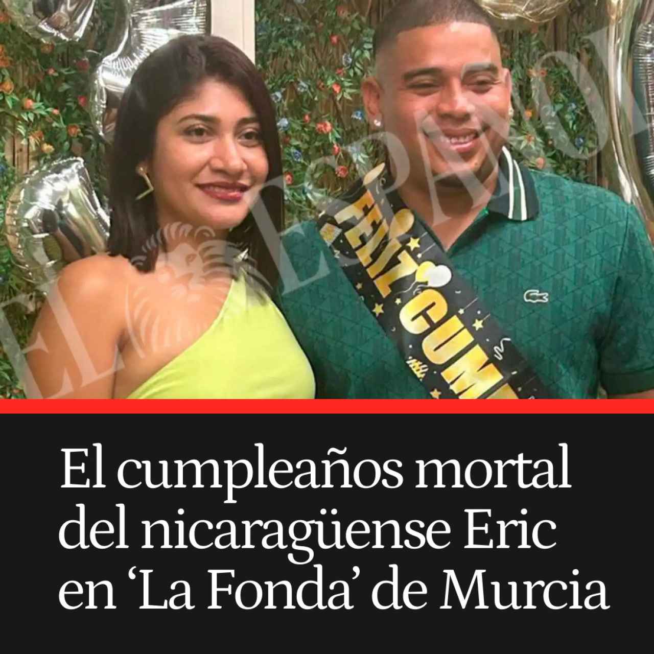El cumpleaños mortal del nicaragüense Eric en la Fonda de Murcia: "Estamos destrozados"