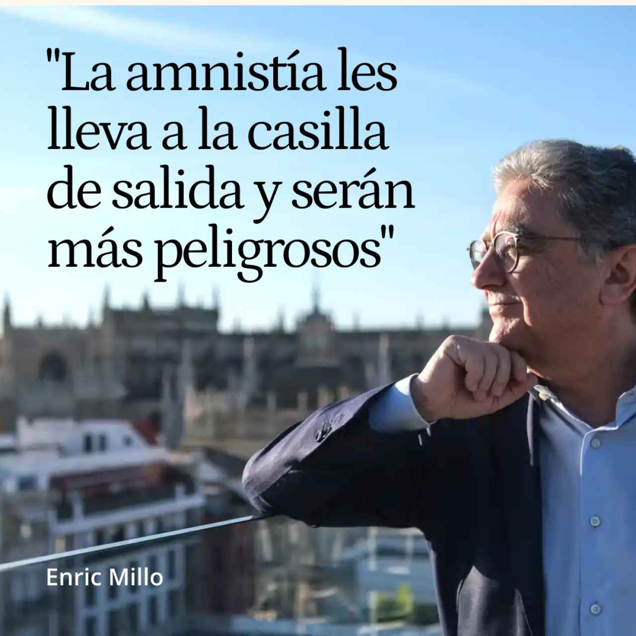 Enric Millo, de delegado del Gobierno al exilio por el 1-O: 'La amnistía les lleva a la casilla de salida; serán más peligrosos'